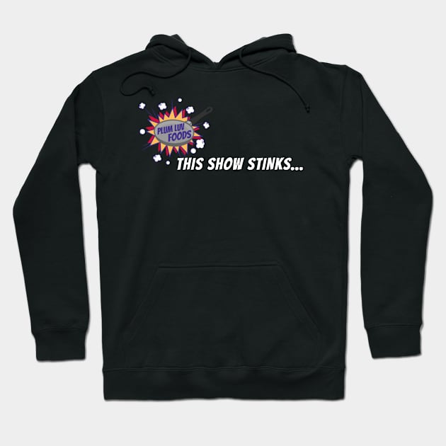 this show stinks (white) Hoodie by Plumluvfoods